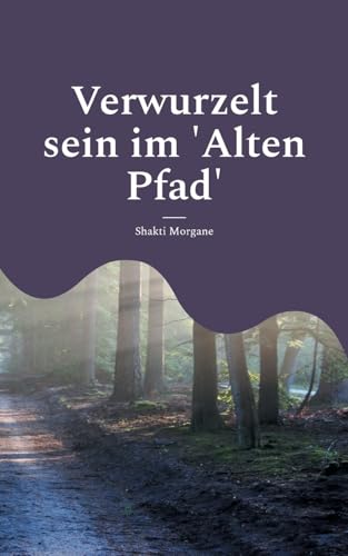 Verwurzelt sein im 'Alten Pfad' von BoD – Books on Demand