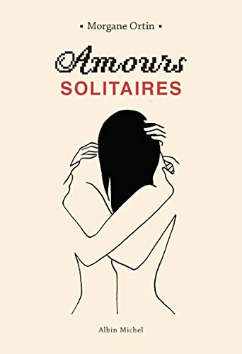 Amours solitaires von ALBIN MICHEL