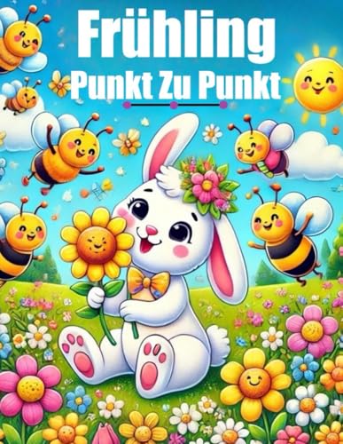 Frühling Punkt zu Punkt für Kinder: Großdruck-Punkt-zu-Punkt-Buch für Kinder 4-8, 8-12 Frühling Punkt zu Punkt für Kinder: Großdruck-Punkt-zu-Punkt-Buch für Kinder 4-8, 8-12 von Independently published