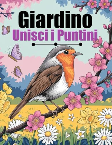 Giardino Unisci i Puntini: Libro di Punti da Unire in Grandi Caratteri per Adulti e Anziani | Fiori da Giardino, Animali, Paesaggi e altro Giardino Unisci i Puntini: Libro di Punti da Unire in Grandi Caratteri per Adulti e Anziani | Fiori da Giardino, Animali, Paesaggi e altro von Independently published