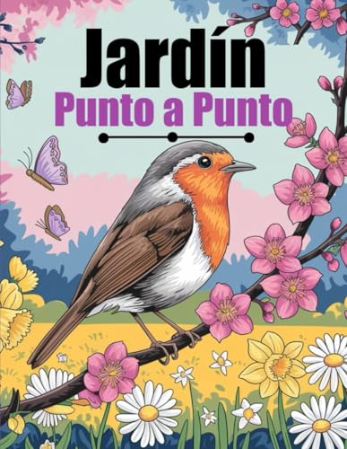 Jardín Punto a Punto: Libro de puntos para unir en letras grandes para adultos y ancianos | Flores de jardín, animales, paisajes y más Jardín Punto a Punto: Libro de puntos para unir en letras grandes para adultos y ancianos | Flores de jardín, animales, paisajes y más von Independently published