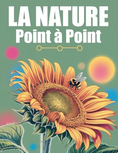 La Nature Point à Point: Points à Relier en Gros Caractères pour Adultes et Seniors La Nature Point à Point: Points à Relier en Gros Caractères pour Adultes et Seniors von Independently published