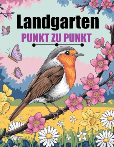 Landgarten Punkt Zu Punkt: Großdruck Punkt-zu-Punkt für Erwachsene und Senioren | Tiere, Landschaften, Garten Blumen Landgarten Punkt Zu Punkt: Großdruck Punkt-zu-Punkt für Erwachsene und Senioren | Tiere, Landschaften, Garten Blumen von Independently published