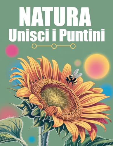Natura Unisci i Puntini: Libro di Punti da Unire in Grandi Caratteri per Adulti e Anziani Natura Unisci i Puntini: Libro di Punti da Unire in Grandi Caratteri per Adulti e Anziani von Independently published