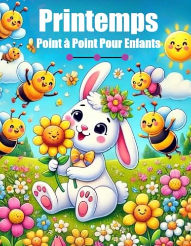 Printemps Point à Point Pour Enfants: Points à relier en Grands Caractères Pour Enfants Printemps Point à Point Pour Enfants: Points à relier en Grands Caractères Pour Enfants von Independently published