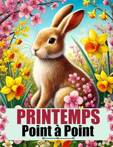 Printemps Point à Point: Points à relier en Grands Caractères Pour Adultes, Seniors et enfants Printemps Point à Point: Points à relier en Grands Caractères Pour Adultes, Seniors et enfants von Independently published