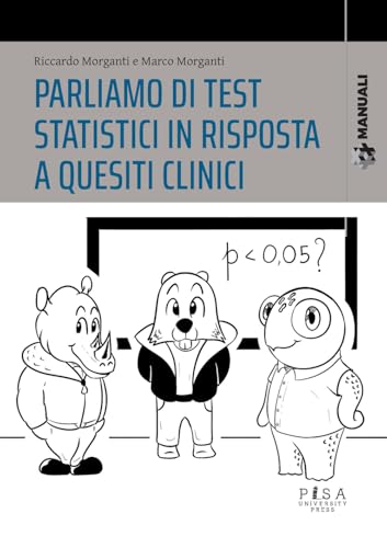Parliamo di test statistici in risposta a quesiti clinici (Manuali) von Pisa University Press