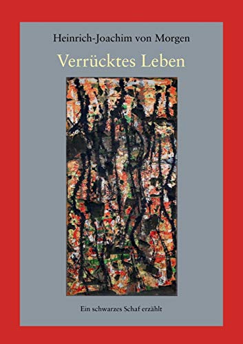Verrücktes Leben: Ein schwarzes Schaf erzählt von Books on Demand