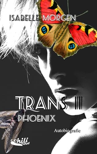 TRANS II : Phoenix: Autobiografie von Chiliverlag