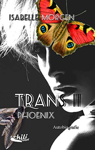 TRANS II : Phoenix: Autobiografie von Chiliverlag