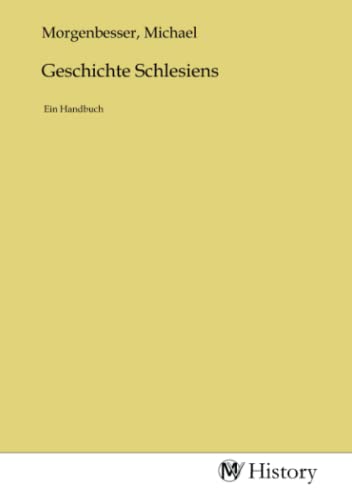 Geschichte Schlesiens: Ein Handbuch von MV-History