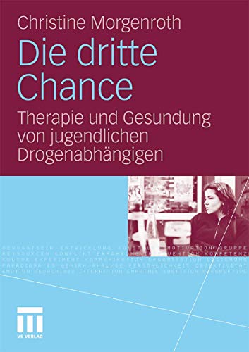 Die dritte Chance: Therapie und Gesundung von jugendlichen Drogenabhängigen