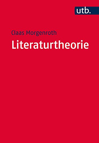 Literaturtheorie: Eine Einführung (Literaturwissenschaft elementar, Band 4169)