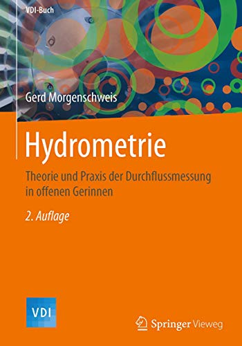 Hydrometrie: Theorie und Praxis der Durchflussmessung in offenen Gerinnen (VDI-Buch)
