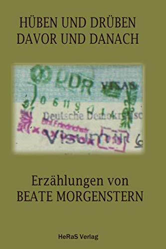 Hüben und drüben Davor und danach: Erzählungen von HeRaS Verlag