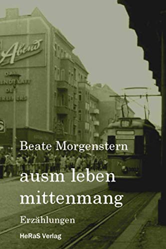 ausm Leben mittenmang: Erzählungen von HeRaS Verlag