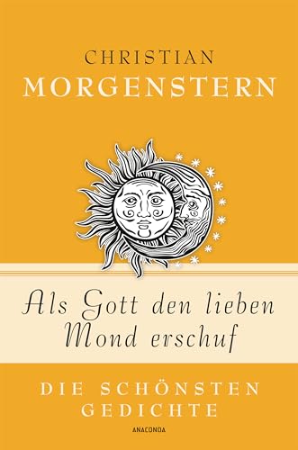 Christian Morgenstern, Als Gott den lieben Mond erschuf - Die schönsten Gedichte (Geschenkbuch Gedichte und Gedanken, Band 3) von ANACONDA