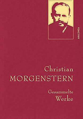 Christian Morgenstern, Gesammelte Werke: Gebunden in feinem Leinen mit goldener Schmuckprägung (Anaconda Gesammelte Werke, Band 35)