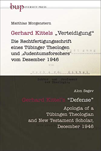 Gerhard Kittels Verteidigung | Gerhard Kittel’s Defence: Die Rechtfertigungsschrift eines Tübinger Theologen und »Judentumsforschers« vom Dezember ... and New Testament Scholar, December 1946