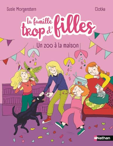 La famille trop d'filles : Un zoo à la maison von NATHAN