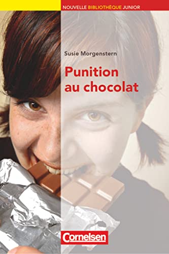 Nouvelle Bibliothèque Junior - Allgemeine Ausgabe - B1: Punition au chocolat - Lektüre mit eingelegtem Vokabular von Cornelsen Verlag GmbH