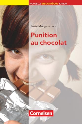 Nouvelle Bibliothèque Junior - Allgemeine Ausgabe - B1: Punition au chocolat - Lektüre mit eingelegtem Vokabular von Cornelsen Verlag GmbH