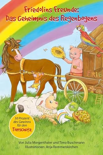 Friedolins Freunde:: Das Geheimnis des Regenbogens