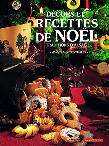 Décors et recettes de Noël: Traditions d'Alsace von La Nuée bleue