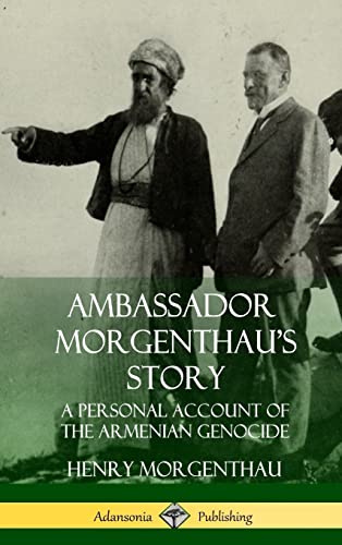 Ambassador Morgenthau's Story: A Personal Account of the Armenian Genocide (Hardcover)