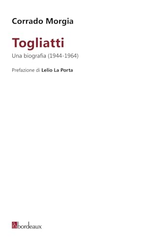 Togliatti. Una biografia (1944-1964) (Storia del pensiero politico) von Bordeaux