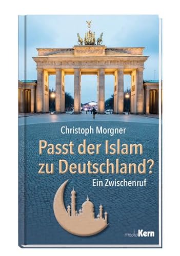 Passt der Islam zu Deutschland?: Ein Zwischenruf