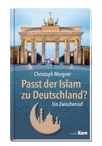 Passt der Islam zu Deutschland?: Ein Zwischenruf