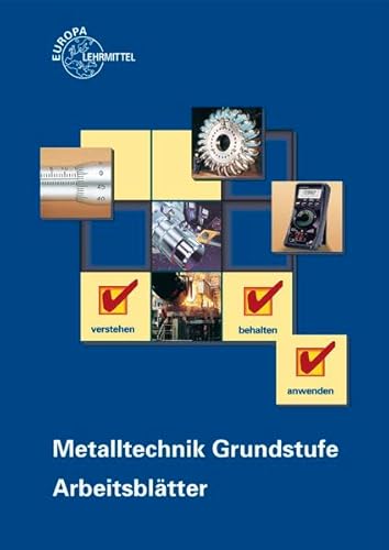 Metalltechnik Grundstufe Arbeitsblätter: Unterrichtsbegleitende, fächerübergreifende Aufgaben