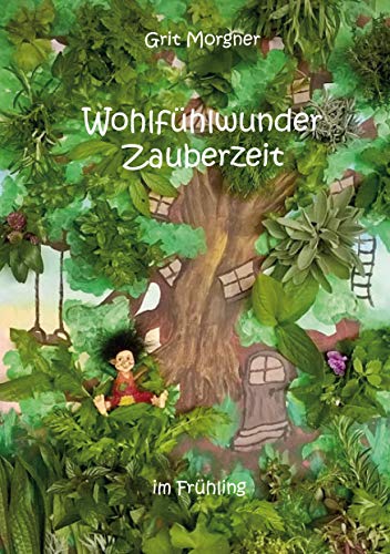 Wohlfühlwunder Zauberzeit: im Frühling von Books on Demand GmbH