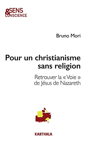 Pour un christianisme sans religion : Retrouver la « voie » de Jésus de Nazareth