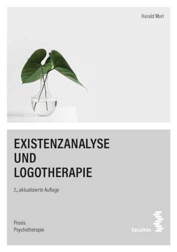 Existenzanalyse und Logotherapie (Praxis Psychotherapie) von facultas
