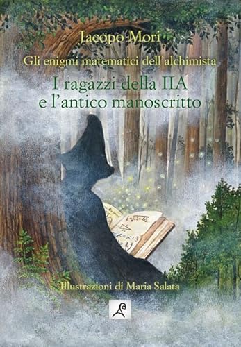 I ragazzi della IIA e l'antico manoscritto. Gli enigmi matematici dell'alchimista von La Compagnia del Libro