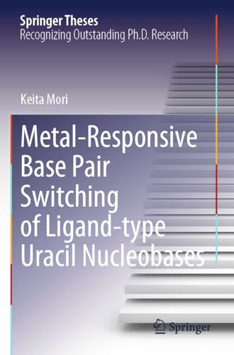 Metal-Responsive Base Pair Switching of Ligand-type Uracil Nucleobases (Springer Theses) von Springer