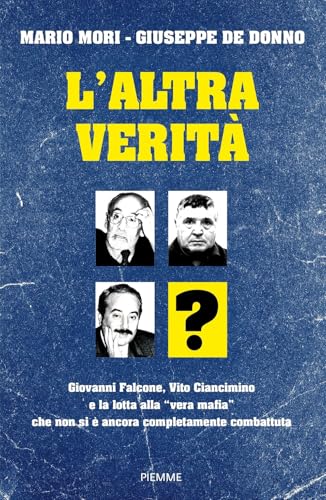 L'altra verità. Giovanni Falcone, Vito Ciancimino e la lotta alla «vera mafia» che non si è ancora completamente combattuta (Saggi PM) von Piemme