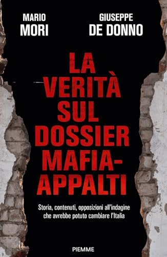 La verità sul dossier mafia-appalti. Storia, contenuti, opposizioni all'indagine che avrebbe potuto cambiare l'Italia (Saggi PM)