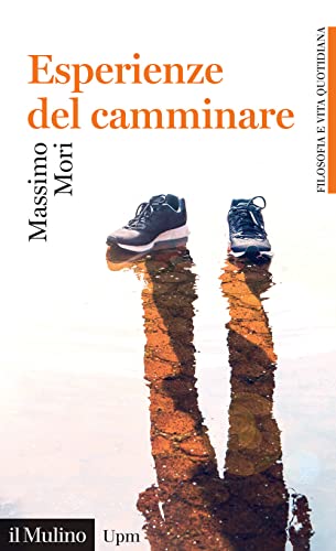Esperienze del camminare (Universale Paperbacks il Mulino. Filosofia e vita quotidiana) von Il Mulino