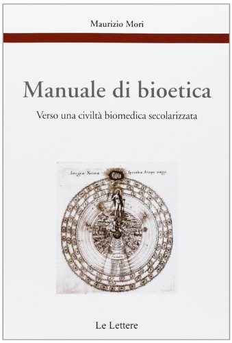 Manuale di bioetica. Verso una civiltà biomedica secolarizzata (Etica, pratica e bioetica)