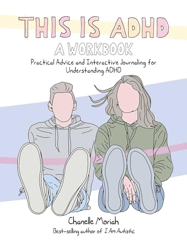 This Is ADHD: Practical Advice and Interactive Journaling for Understanding ADHD