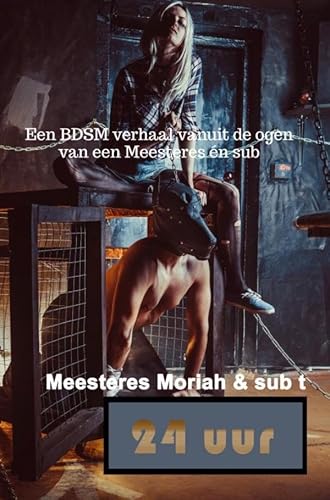 24 uur: Een BDSM verhaal vanuit de ogen van een Meesteres én sub