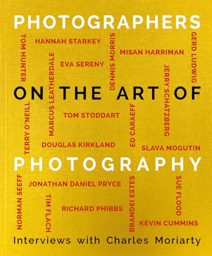 Photographers on the Art of Photography: In Conversation With Charles Moriarty