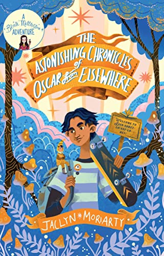 The Astonishing Chronicles of Oscar from Elsewhere (A Bronte Mettlestone Adventure)