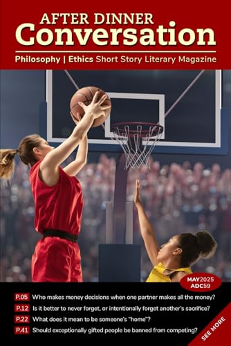 After Dinner Conversation (May, 2025): Philosophy | Ethics Short Story Literary Magazine (After Dinner Conversation Magazine, Band 59) von Independently published
