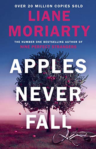 Apples Never Fall: The #1 Bestseller and Richard & Judy pick, from the author Nine Perfect Strangers Apples Never Fall: The #1 Bestseller and Richard & Judy pick, from the author Nine Perfect Strangers