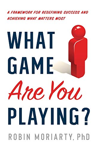 What Game Are You Playing?: A Framework for Redefining Success and Achieving What Matters Most von River Grove Books