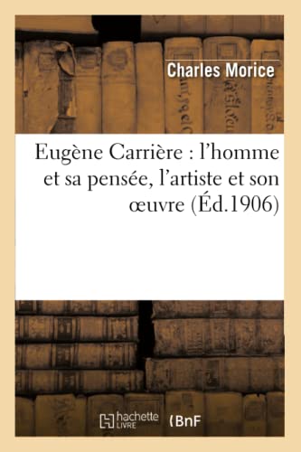 Eugène Carrière : l'homme et sa pensée, l'artiste et son oeuvre (Arts) von Hachette Livre - BNF